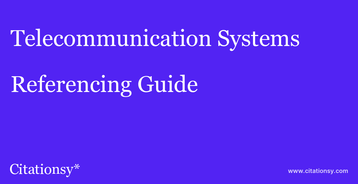 cite Telecommunication Systems  — Referencing Guide